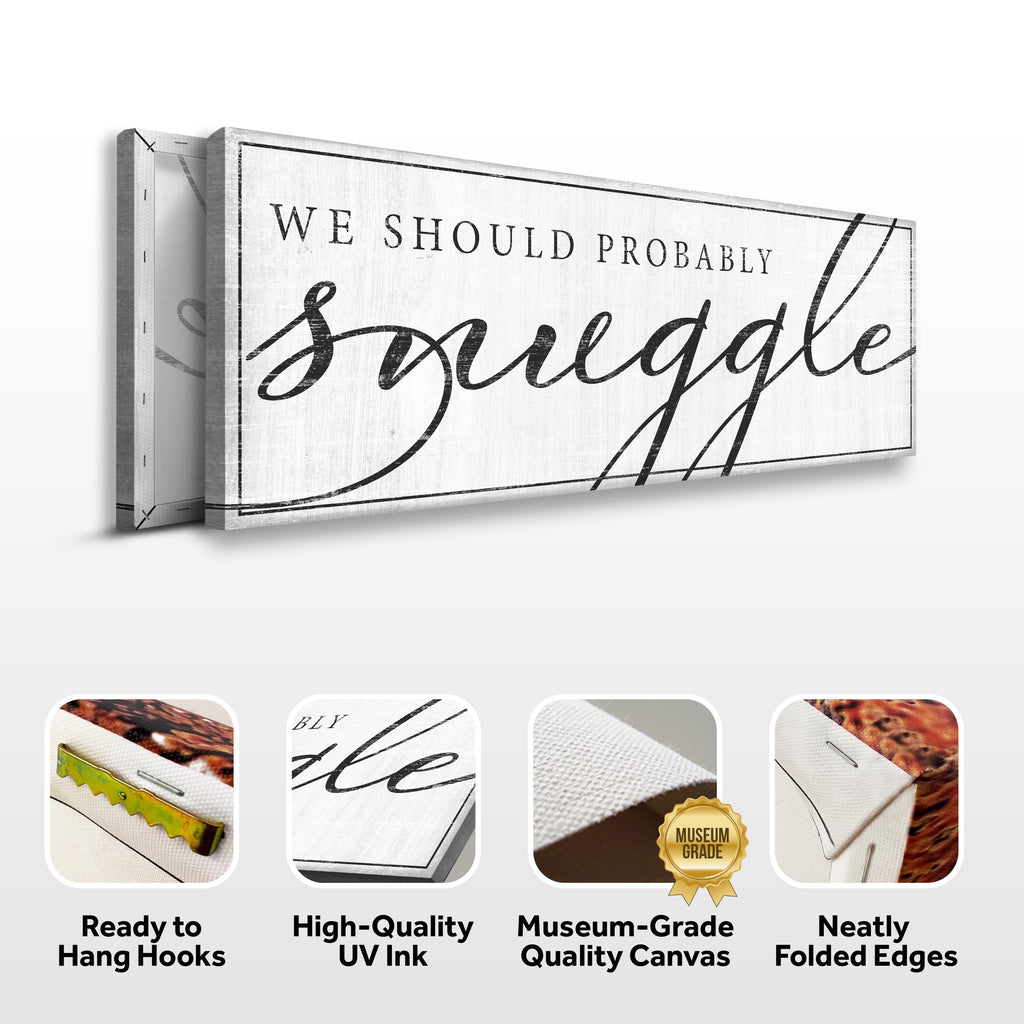 We Should Probably Snuggle Sign III